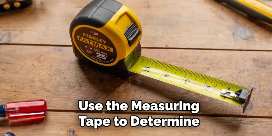 Use the Measuring Tape to Determine