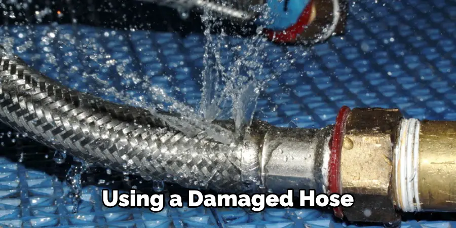 Using a Damaged Hose 