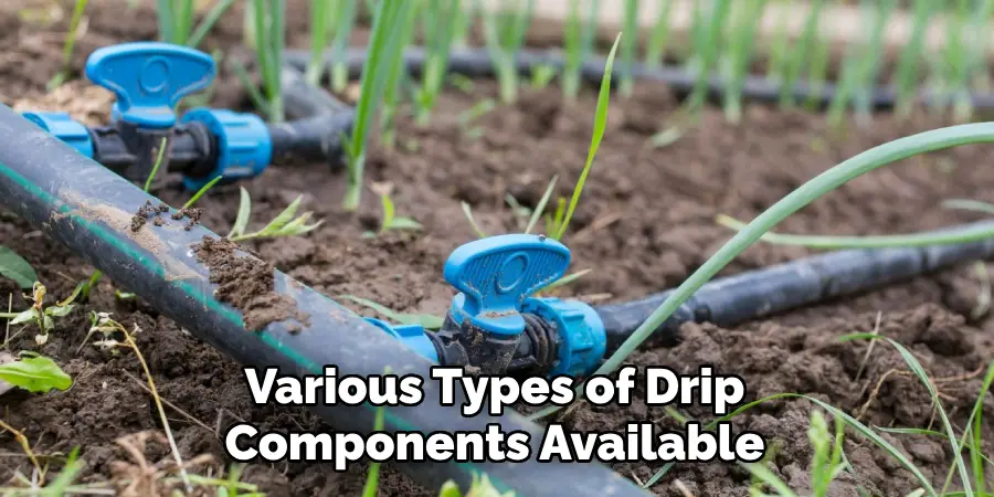 Various Types of Drip Components Available