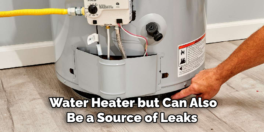 Water Heater but Can Also Be a Source of Leaks