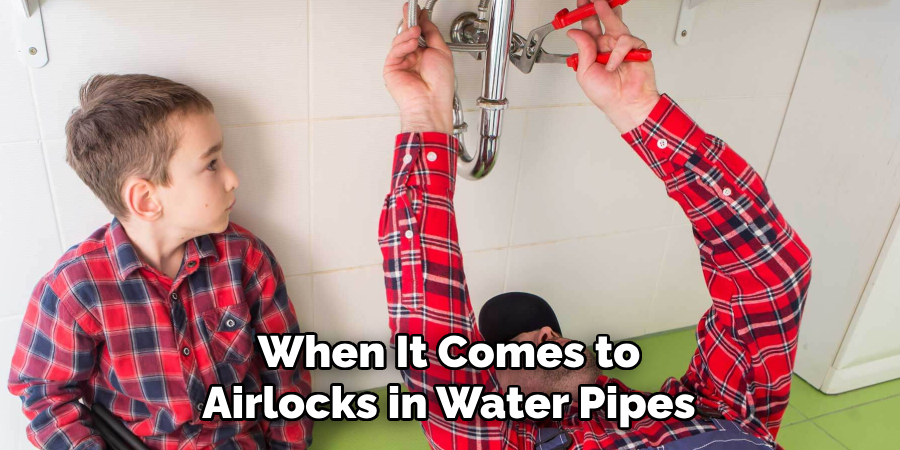 When It Comes to Airlocks in Water Pipes