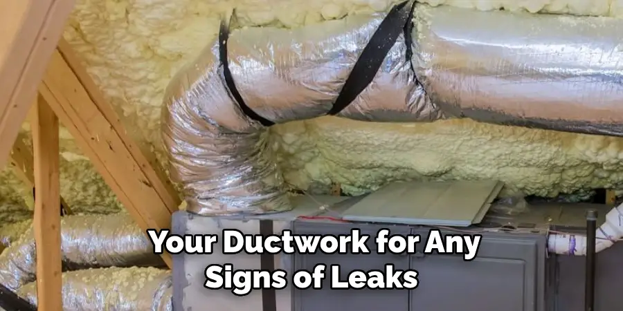 Your Ductwork for Any Signs of Leaks