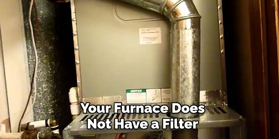 Your Furnace Does Not Have a Filter