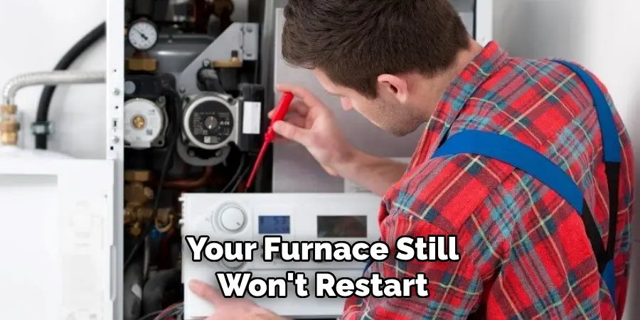 Your Furnace Still Won't Restart