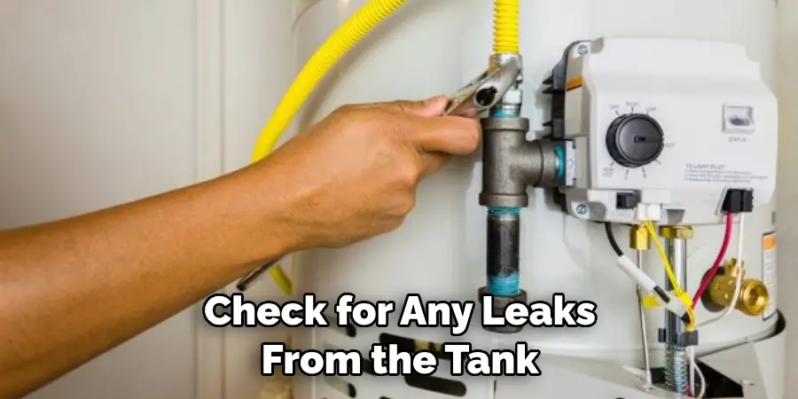 Check for Any Leaks From the Tank