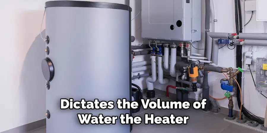 Dictates the Volume of Water the Heater