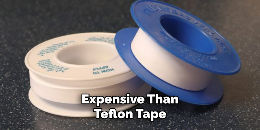 Expensive Than Teflon Tape