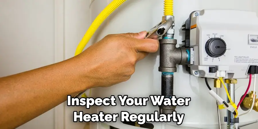 Inspect Your Water Heater Regularly