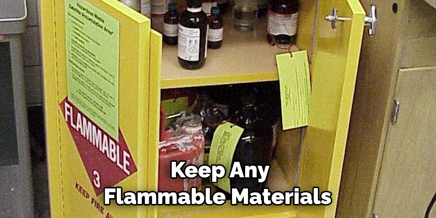 Keep Any Flammable Materials