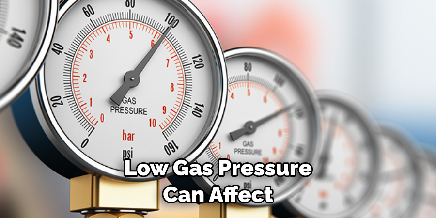 Low Gas Pressure Can Affect