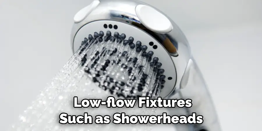 Low-flow Fixtures Such as Showerheads 