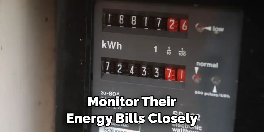 Monitor Their Energy Bills Closely