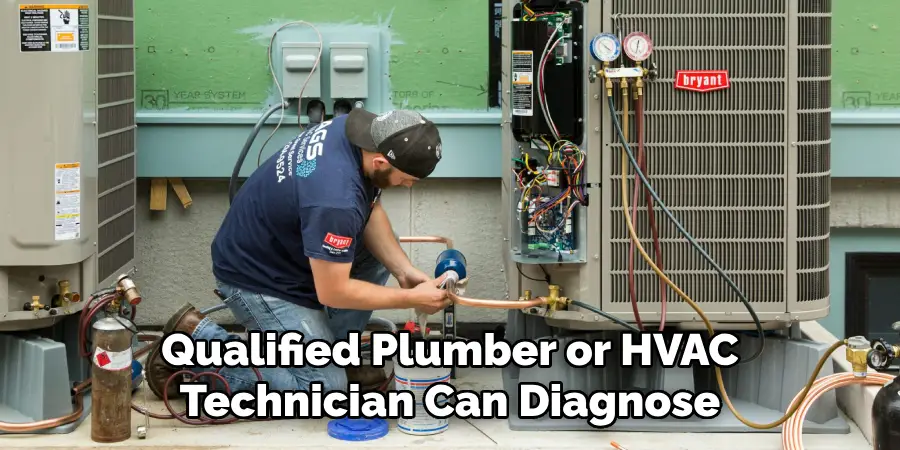 Qualified Plumber or HVAC Technician Can Diagnose