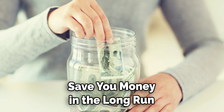 Save You Money in the Long Run