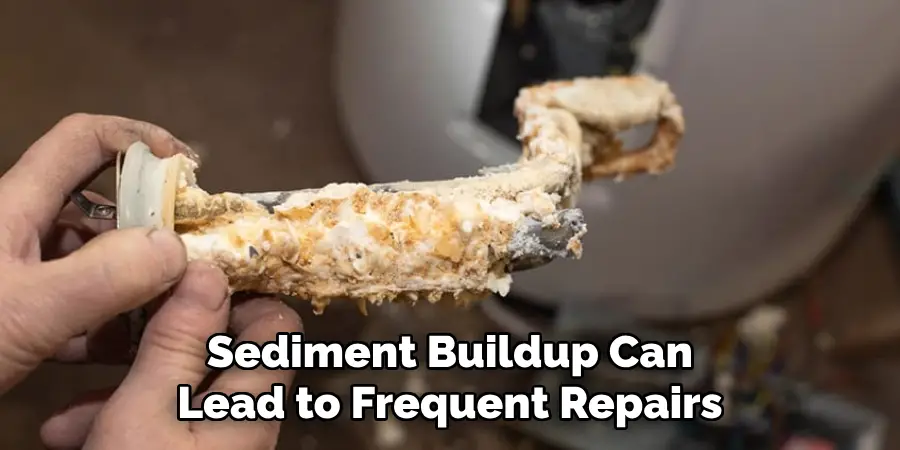 Sediment Buildup Can Lead to Frequent Repairs