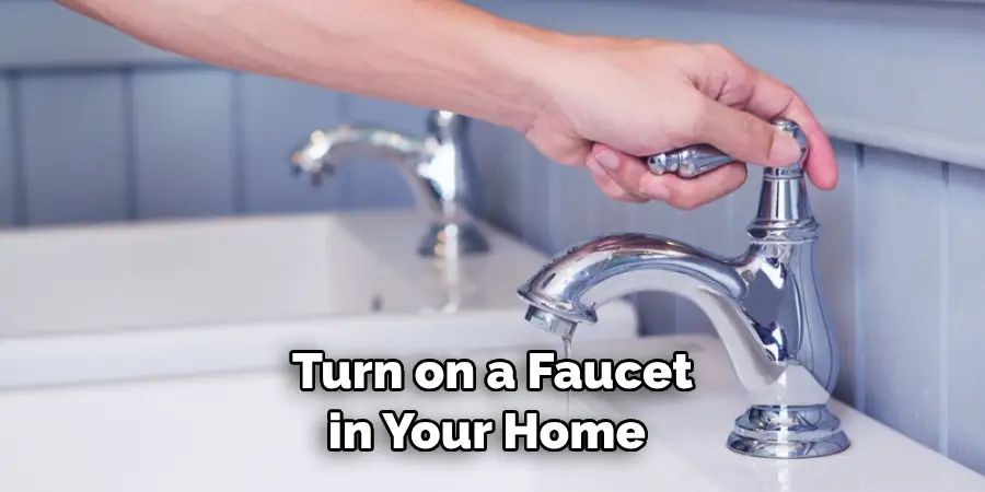 Turn on a Faucet in Your Home 