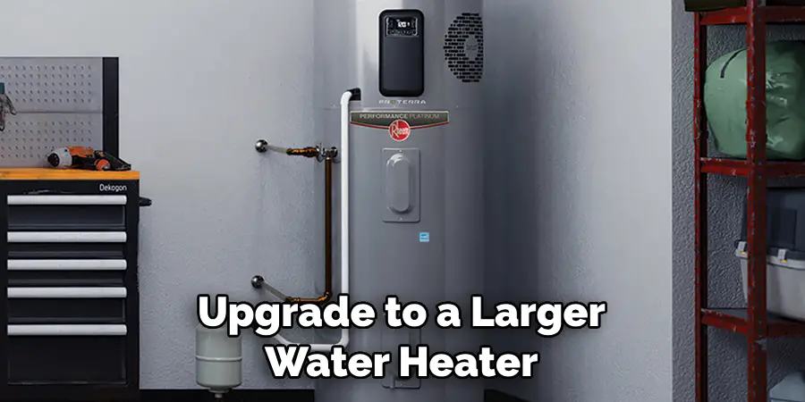 Upgrade to a Larger Water Heater