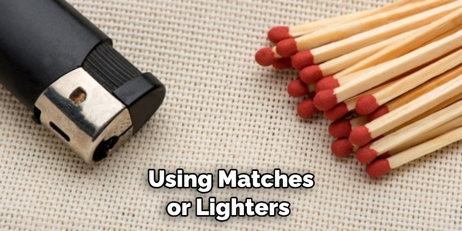 Using Matches or Lighters 