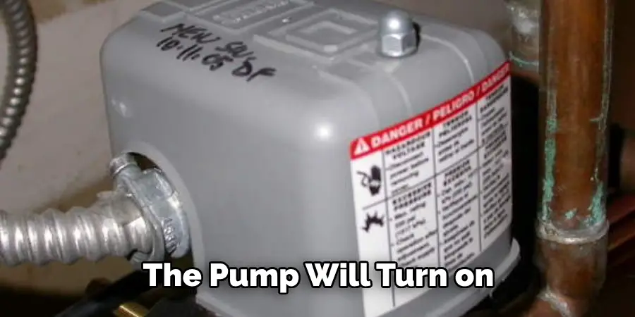 The Pump Will Turn on