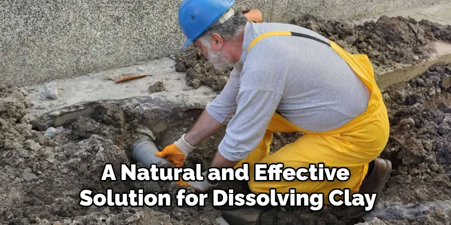 A Natural and Effective Solution for Dissolving Clay