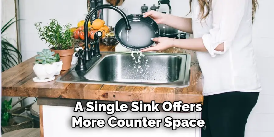 A Single Sink Offers
More Counter Space