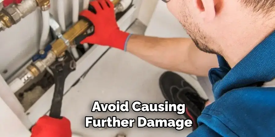 Avoid Causing
Further Damage