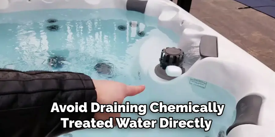 Avoid Draining Chemically
Treated Water Directly 