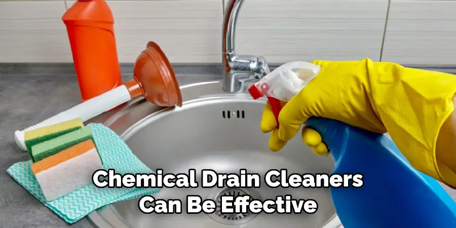 Chemical Drain Cleaners
Can Be Effective