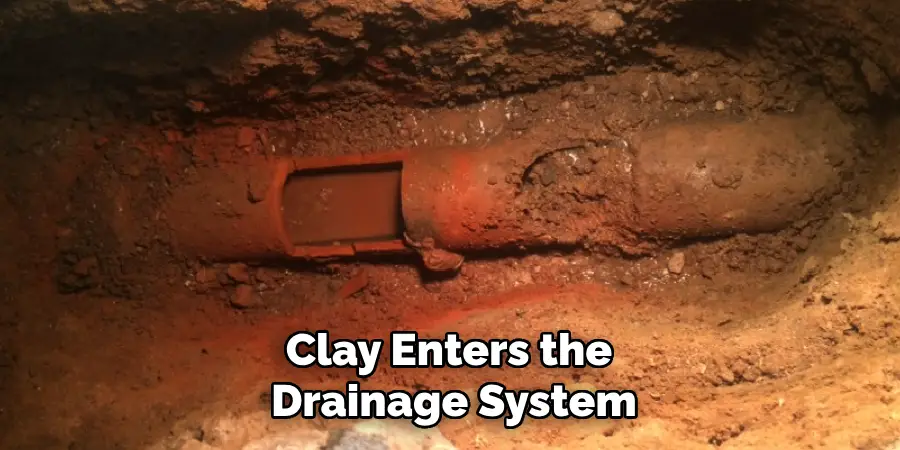 Clay Enters the Drainage System