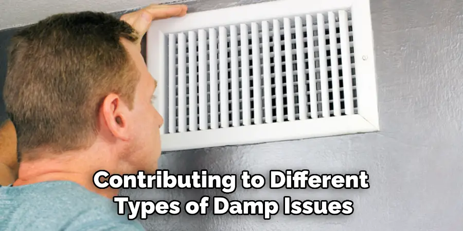 Contributing to Different 
Types of Damp Issues