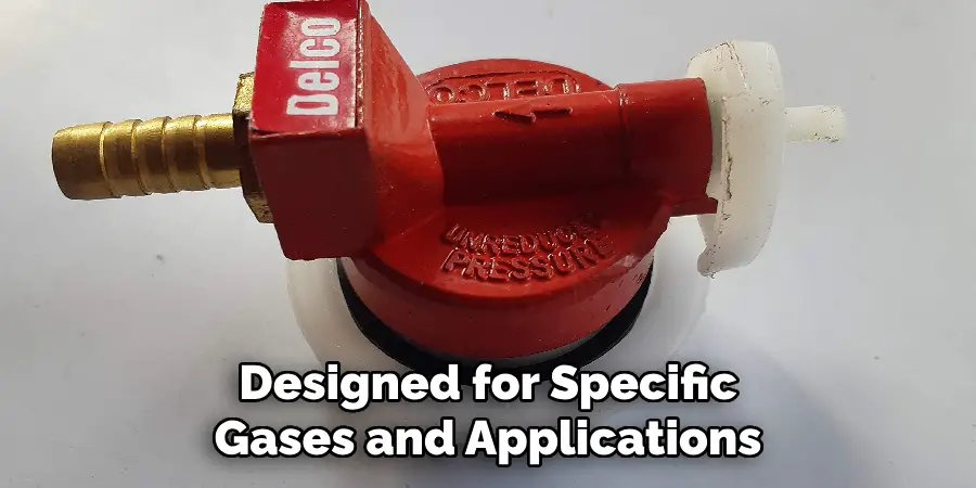 Designed for Specific
Gases and Applications
