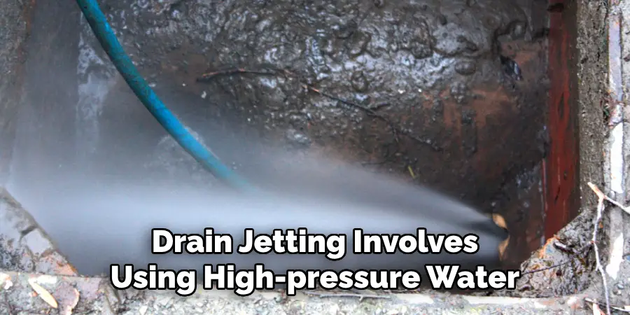 Drain Jetting Involves
Using High-pressure Water