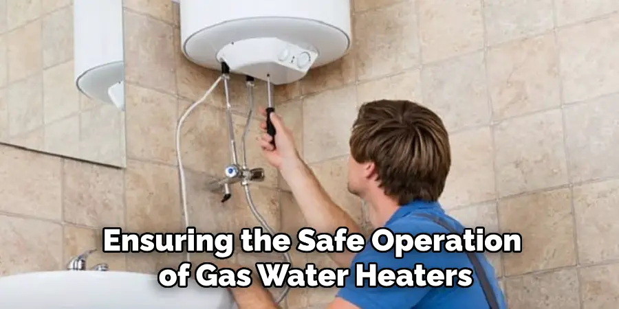 Ensuring the Safe Operation
 of Gas Water Heaters