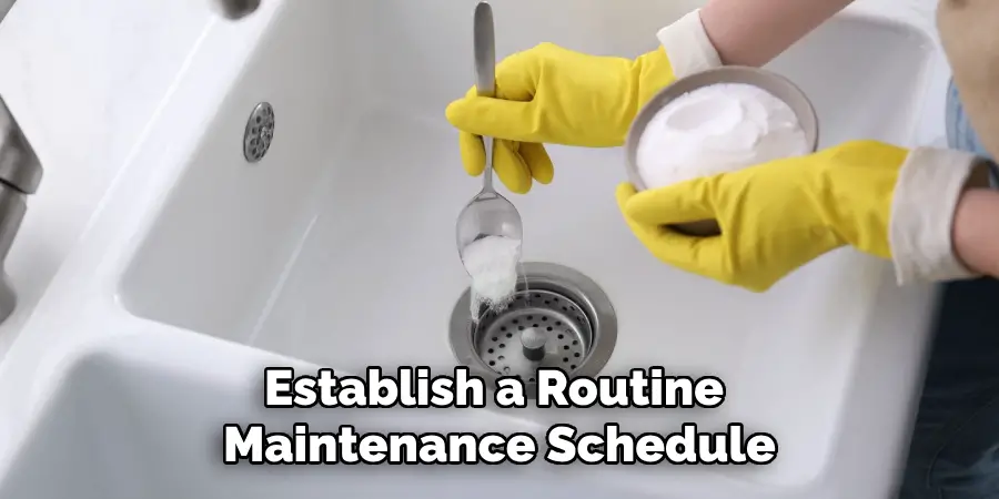 Establish a Routine 
Maintenance Schedule