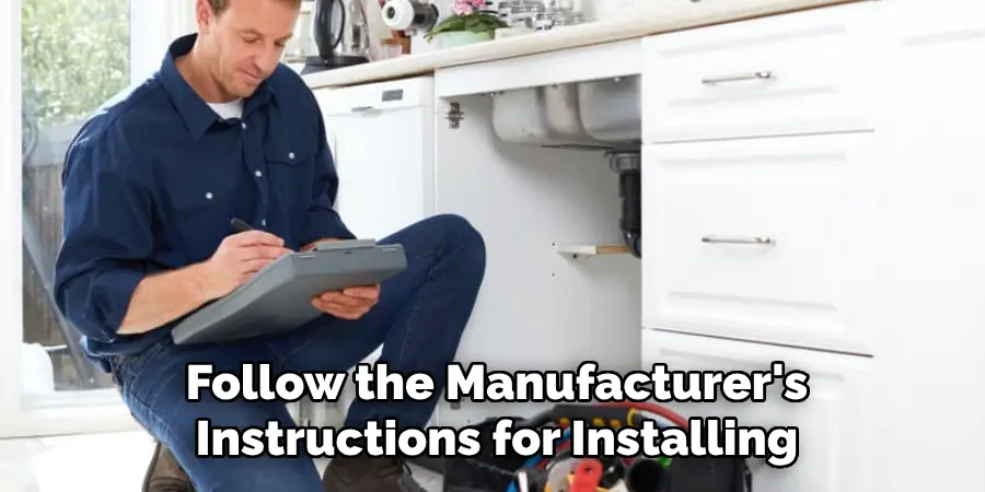 Follow the Manufacturer's
Instructions for Installing