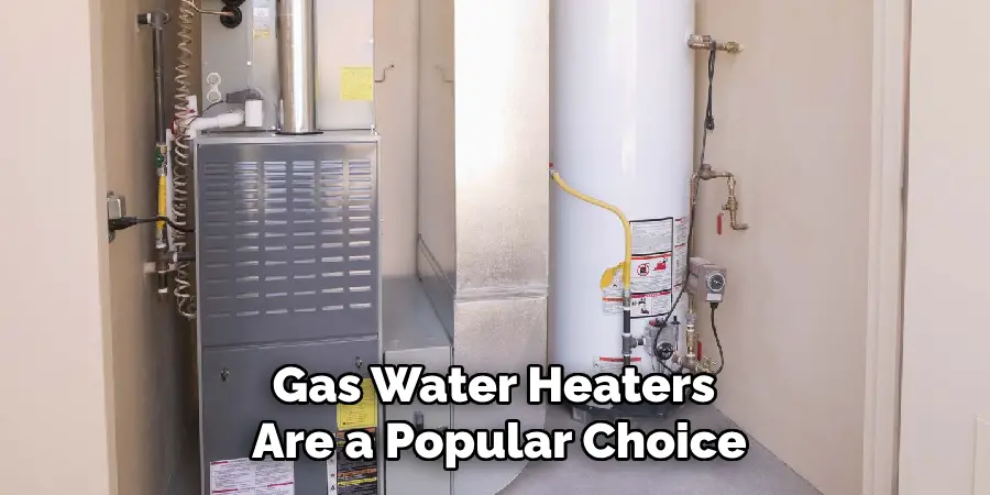 Gas Water Heaters 
Are a Popular Choice