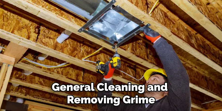 General Cleaning and 
Removing Grime