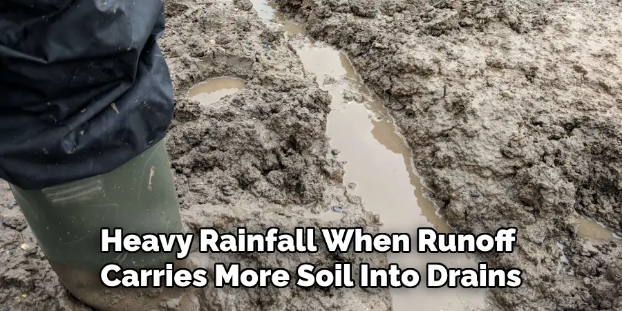 Heavy Rainfall When Runoff Carries More Soil Into Drains