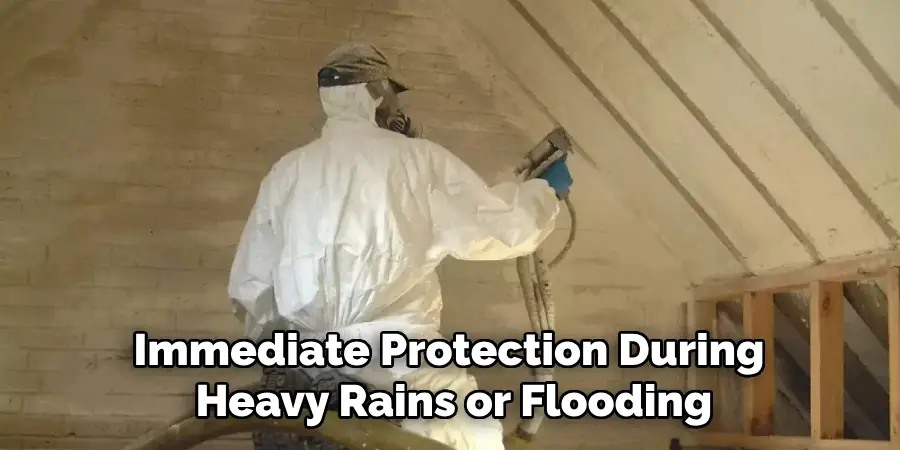 Immediate Protection During 
Heavy Rains or Flooding