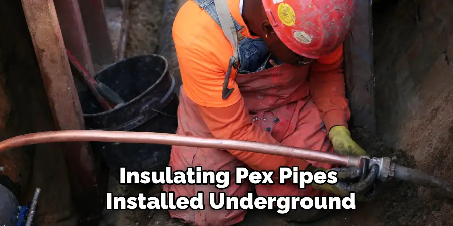 Insulating Pex Pipes
 Installed Underground