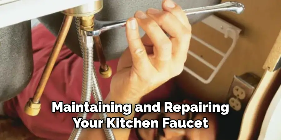 Maintaining and Repairing
Your Kitchen Faucet