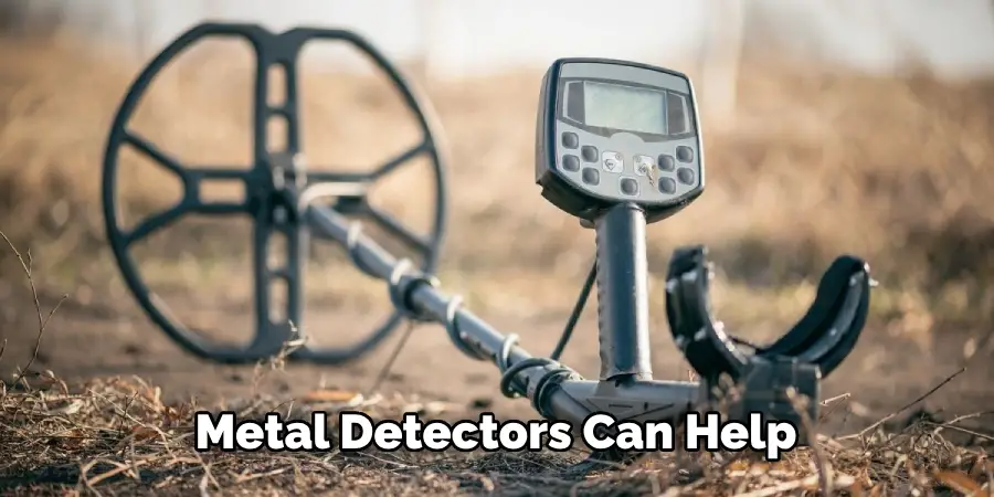 Metal Detectors Can Help