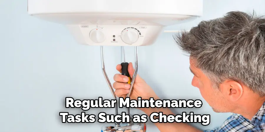 Regular Maintenance Tasks Such as Checking