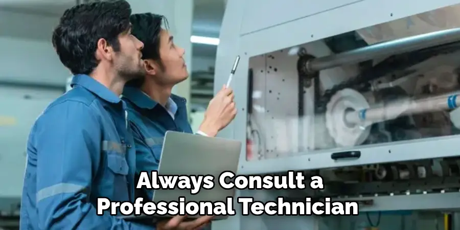 Always Consult a
Professional Technician 