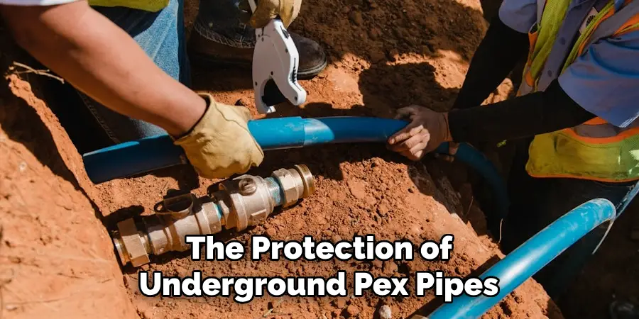 The Protection of 
Underground Pex Pipes 