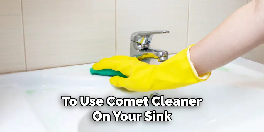 To Use Comet Cleaner
On Your Sink