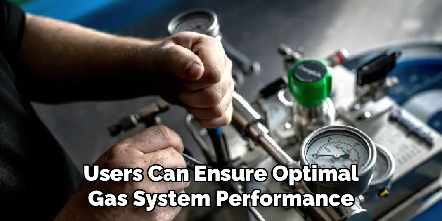 Users Can Ensure Optimal
Gas System Performance