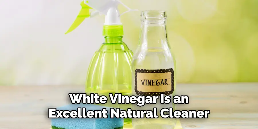 White Vinegar is an
Excellent Natural Cleaner