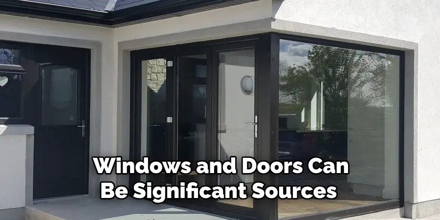 Windows and Doors Can Be Significant Sources 