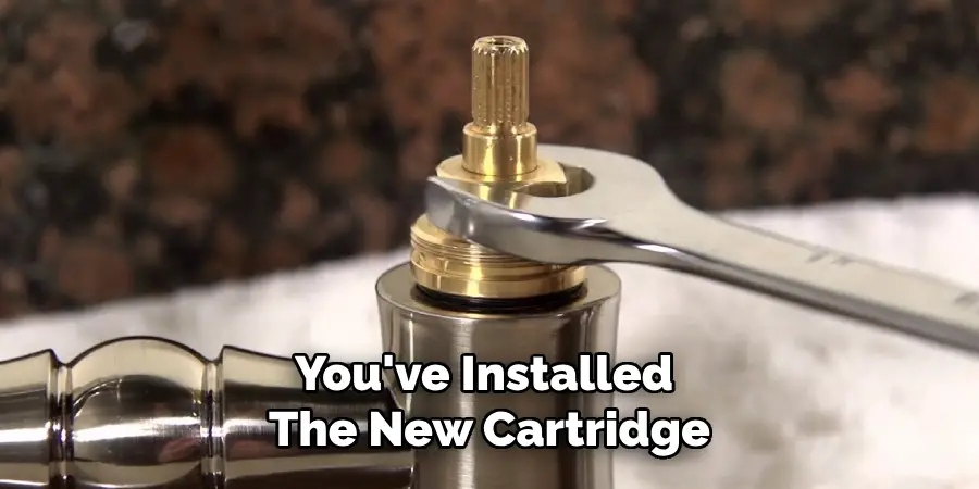 You've Installed 
The New Cartridge